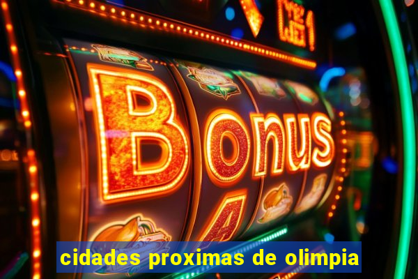 cidades proximas de olimpia